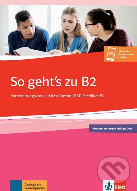 Levně So geht's zu B2: Vorbereitungskurs auf das Goethe-/OSD Zertifikat B - kniha z kategorie Jazykové učebnice a slovníky