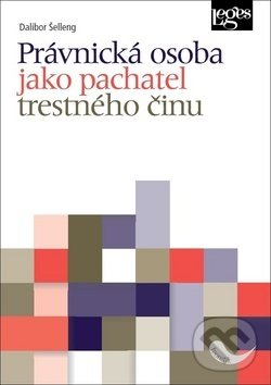 Levně Právnická osoba jako pachatel trestného činu - Dalibor Šelleng - kniha z kategorie Trestné právo
