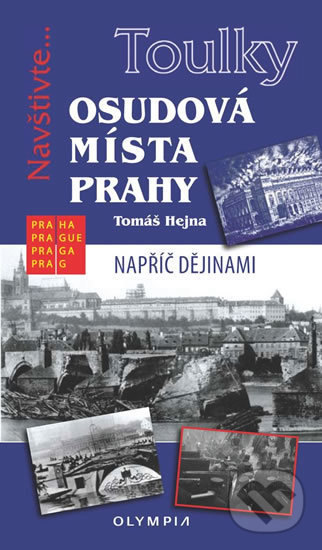 Levně Toulky: Osudová místa Prahy - Tomáš Hejna - kniha z kategorie História
