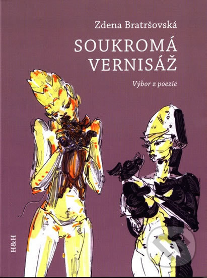 Soukromá vernisáž (výbor z poezie) - Zdena Bratršovská, H+H, 2019