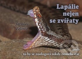 Levně Lapálie nejen se zvířaty (aneb to by se zoologovi nikdy nemělo stát) - kniha z kategorie Chov zvierat