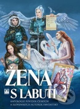 Levně Žena s labutí (Antologie povídek českých a slovenských autorek fantastiky) - kniha z kategorie Beletria