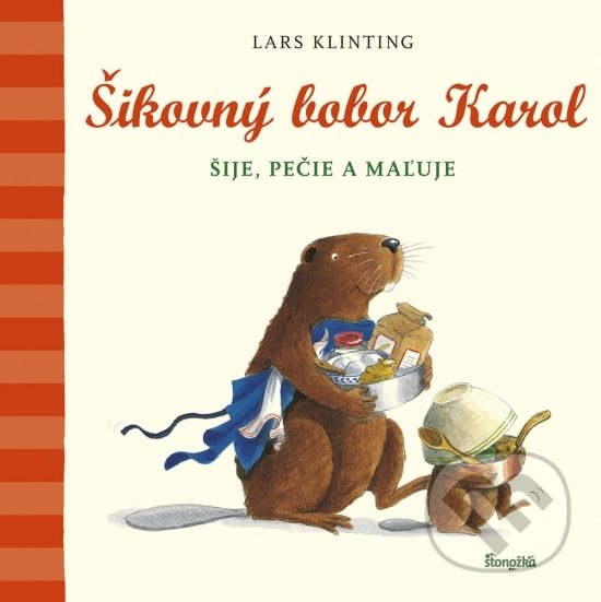 Šikovný bobor Karol šije, pečie, maľuje - Lars Klinting, Stonožka, 2019
