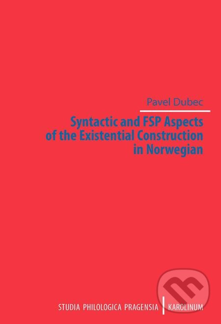 Syntactic and FSP Aspects of the Existential Construction in Norwegian - Pavel Dubec, Karolinum, 2019