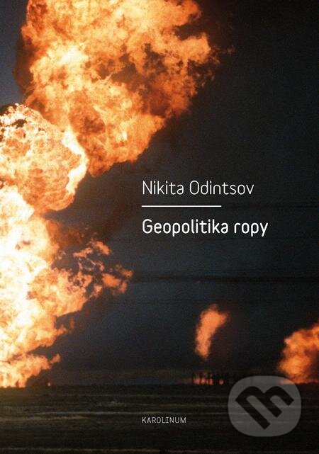 Geopolitika ropy - Nikita Odintsov, Karolinum, 2018