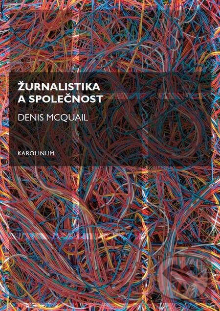 E-kniha: Žurnalistika a společnost (Denis McQuail). Karolinum, 2016