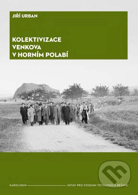 E-kniha: Kolektivizace venkova v horním Polabí (Jiří Urban). Karolinum, 2017