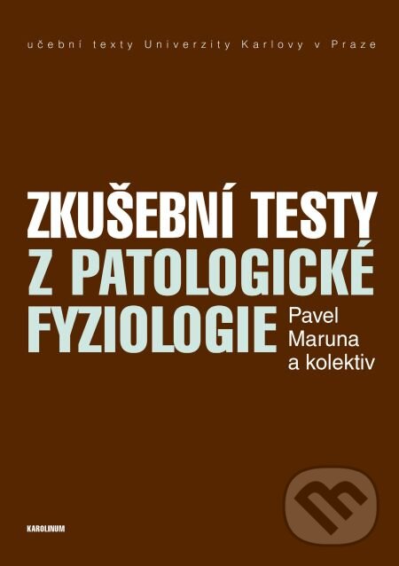 Zkušební testy z patologické fyziologie - Pavel Maruna a kolektív, Karolinum, 2015
