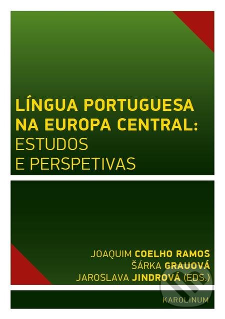 Língua Portuguesa na Europa Central: estudos e perspetivas - Šárka Grauová, Karolinum, 2016