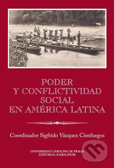 Poder y conflictividad social en América Latina - Sigfrido Vázquez  Cienfuegos, Karolinum, 2017