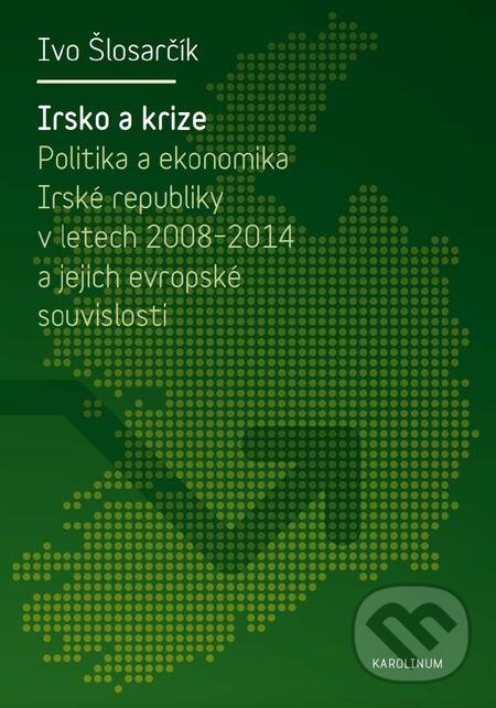 Irsko a krize - Ivo Šlosarčík, Karolinum, 2016
