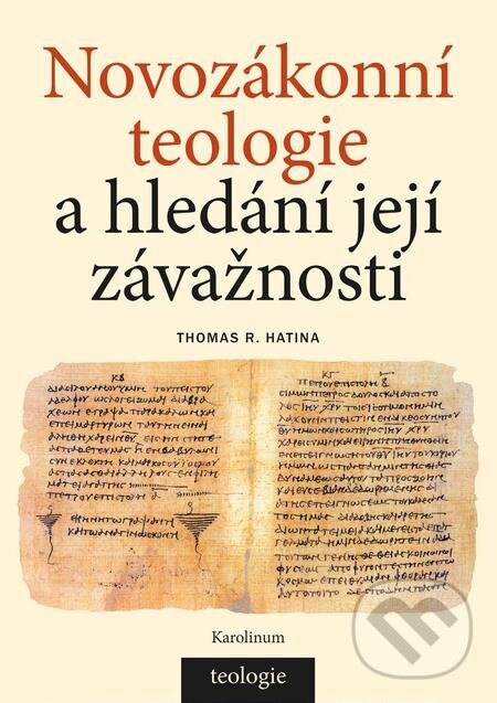 E-kniha: Novozákonní teologie a hledání její závažnosti (Thomas R. Hatina). Karolinum, 2018