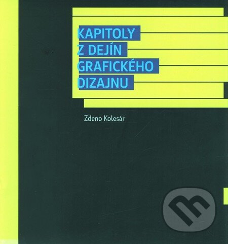 Kapitoly z dejín grafického dizajnu - Zdeno Kolesár, Slovenské centrum dizajnu, 2006