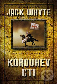 Kniha: Korouhev cti (Jack Whyte). Domino, 2009
