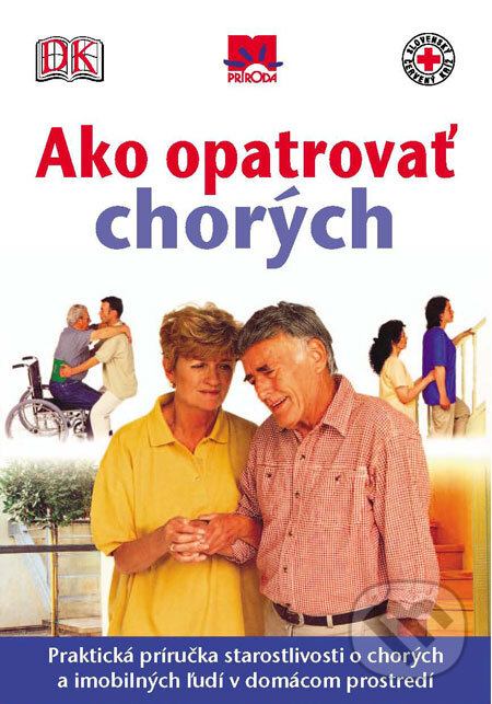 Kniha: Ako opatrovať chorých (Príroda). Príroda, 2009