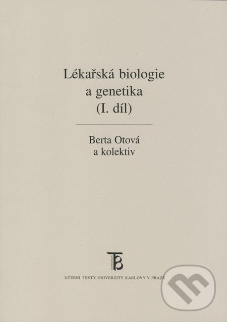 Lékařská biologie a genetika (I. díl) - Berta Otová a kol., Karolinum, 2008