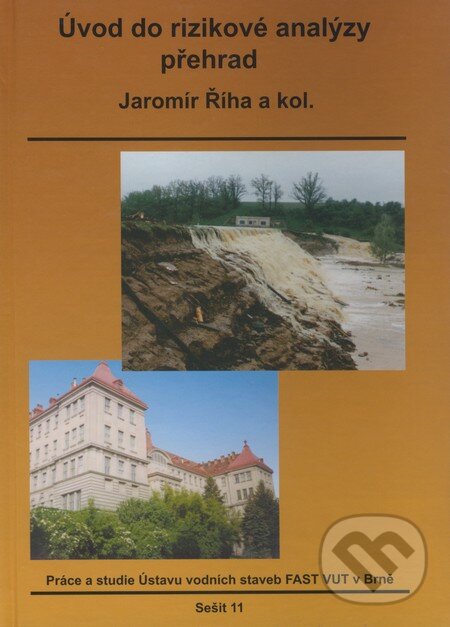 Levně Úvod do rizikové analýzy přehrad (Sešit 11) - Jaromír Říha a kol. - kniha z kategorie Prírodné vedy a technika