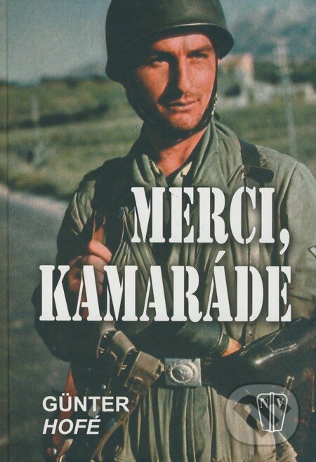 Kniha: Merci, kamaráde (Günter Hofé). Naše vojsko CZ, 2009