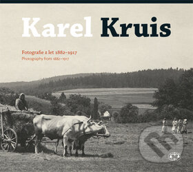 Levně Karel Kruis (Fotografie z let 1882-1917) - Miroslav Kotěšovec - kniha z kategorie Umenie, dizajn a architektúra