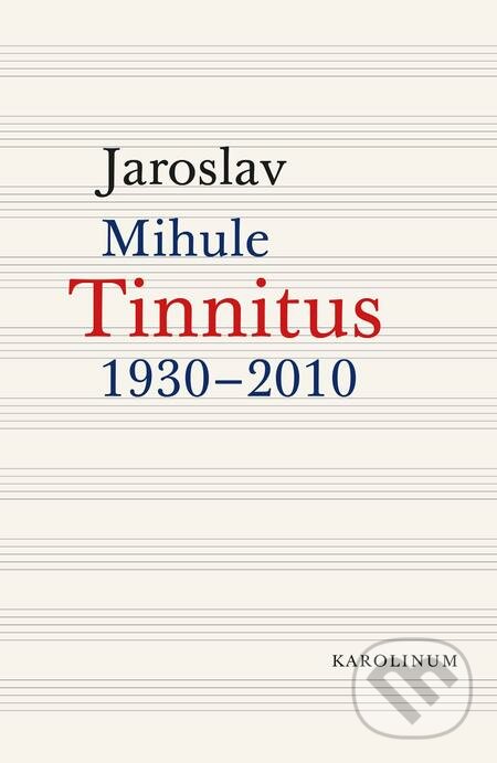 Tinnitus (1930–2010) - Jaroslav Mihule, Karolinum, 2016