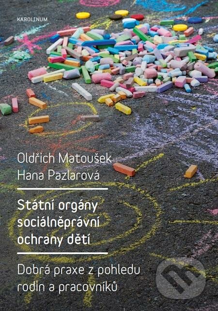 Státní orgány sociálněprávní ochrany dětí - Oldřich Matoušek, Karolinum, 2016