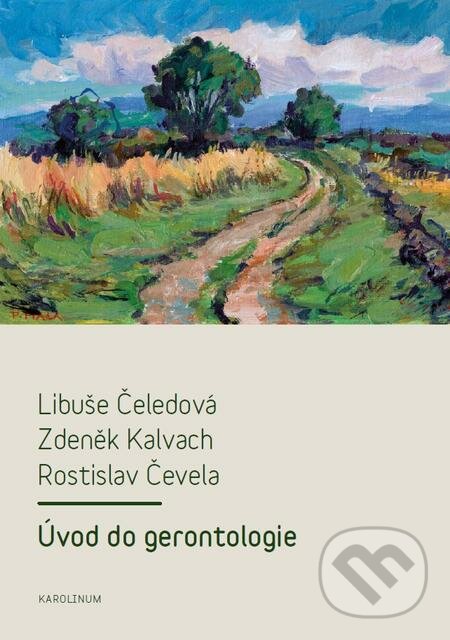 Úvod do gerontologie - Libuše Čeledová, Zdeněk Kalvach, Karolinum, 2016