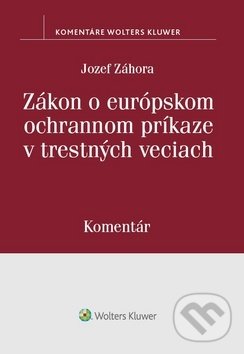 Levně Zákon o európskom ochrannom príkaze v trestných veciach - kniha z kategorie Trestné právo