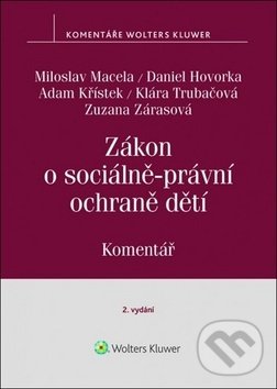 Zákon o sociálně-právní ochraně dětí - Miloslav Macela, Adam Křístek, Daniel Hovorka, Wolters Kluwer ČR, 2019