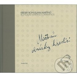 Levně Kresby Bohuslava Martinů: Martinů obrázky kreslící - kniha z kategorie Maliarstvo