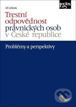 Levně Trestní odpovědnost právnických osob v České republice - kniha z kategorie Trestné právo