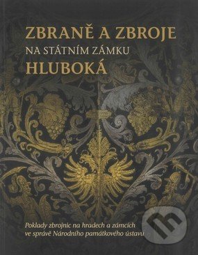 Levně Zbraně a zbroje na státním zámku Hluboká - Zuzana Vaverková - kniha z kategorie História