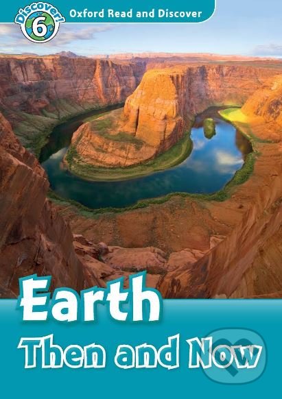 Levně Oxford Read and Discover 6 - Earth Then and Now - Robert Quinn - kniha z kategorie Jazykové učebnice a slovníky