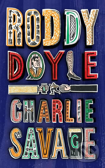 Kniha: Charlie Savage (Roddy Doyle). Jonathan Cape, 2019