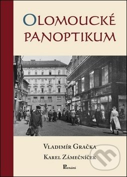 Levně Olomoucké panoptikum - Vladimír Gračka, Karel Zámečníček - kniha z kategorie História
