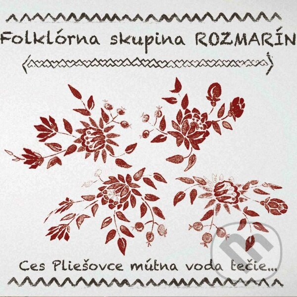 Levně Folklórna skupina Rozmarín: Ces Pliešovce mútna voda tečie..