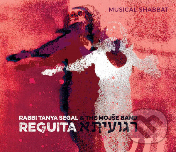 Levně Rabbi Tanya Segal & Mojše Band: Reguita - Rabbi Tanya Segal & Mojše Band