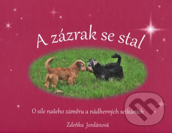 Levně A zázrak se stal: O síle našeho záměru a nádherných setkáních - kniha z kategorie Chov zvierat