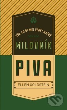 Levně Vše, co by měl vědět každý milovník piva - Ellen Goldstein - kniha z kategorie Podľa potraviny