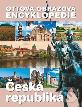 Ottova obrazová encyklopedie Česká republika - Jaroslav Synek, Ottovo nakladatelství, 2018