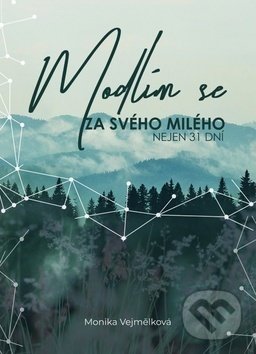 Levně Modlím se za svého milého (nejen 31 dní) - Monika Vejmělková - kniha z kategorie Duchovný život