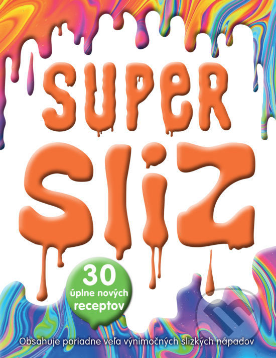 Levně Supersliz (30 úplne nových receptov) - Kolektív autorov - kniha z kategorie Naučné knihy