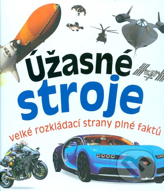 Levně Úžasné stroje (Velké rozkládací strany plné faktů) - kniha z kategorie Encyklopédie