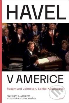 Levně Havel v Americe (Rozhovory s americkými intelektuály, politiky a umělci) - kniha z kategorie Reportáže a publicistika