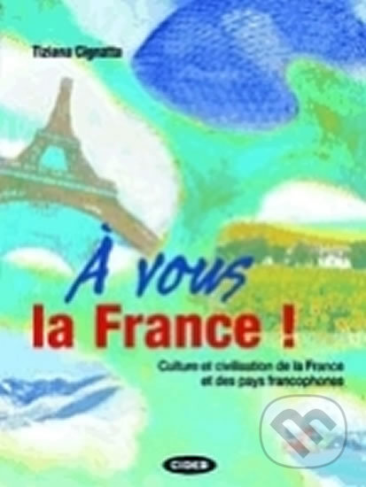 Kniha: A Vous la France! + CD (Tiziana Cignatta). Cideb, 2008