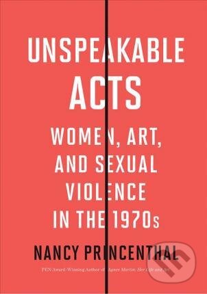 Unspeakable Acts - Nancy Princenthal, Thames & Hudson, 2019