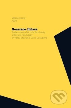 Kniha: Generace Jihlava (Michal Procházka a Radim Procházka)