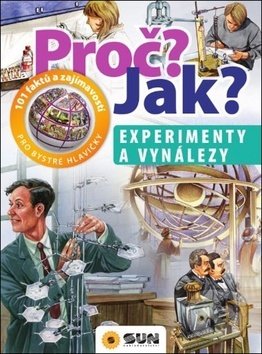 Levně Proč? Jak? Experimenty a vynálezy (101 faktů a zajímavostí pro bystré hlavičky) - kniha z kategorie Naučné knihy