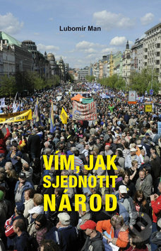 Levně Vím, jak sjednotit národ - Lubomír Man - kniha z kategorie Eseje, úvahy a glosy