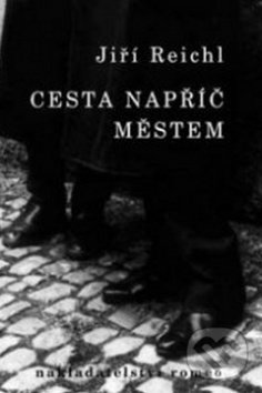 Levně Cesta napříč městem - Jiří Reichl - kniha z kategorie Spoločenská beletria