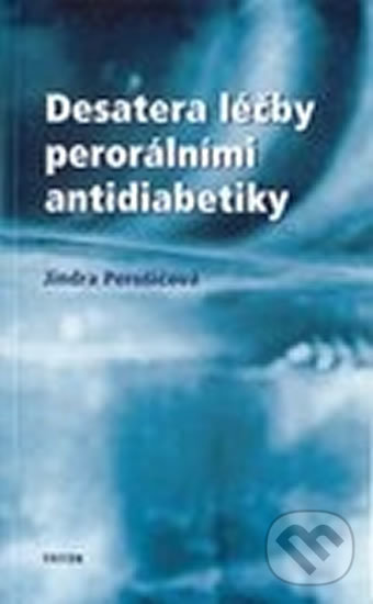 Levně Desatero léčby perorálními antidiabetiky - Jindra Perušičová - kniha z kategorie Medicína